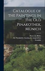 Catalogue of the Paintings in the Old Pinakothek, Munich 