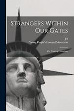 Strangers Within our Gates: Or, Coming Canadians 