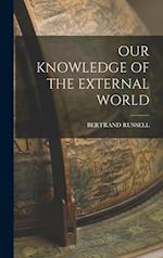 OUR KNOWLEDGE OF THE EXTERNAL WORLD 