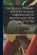 The Revolutionary Services of John Greenwood of Boston and New York, 1775-1783 
