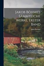 Jakob Böhme's sämmtliche Werke, Erster Band