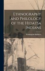 Ethnography and Philology of the Hidatsa Indians 