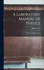 A Laboratory Manual of Physics: For Use in High Schools 