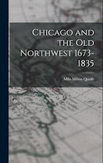 Chicago and the Old Northwest 1673-1835 