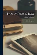 Holly, Yew & Box: With Notes on Other Evergreens 