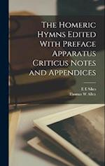The Homeric Hymns Edited With Preface Apparatus Criticus Notes and Appendices 
