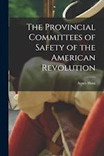 The Provincial Committees of Safety of the American Revolution 