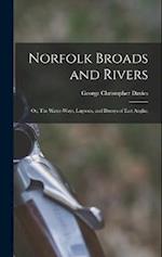 Norfolk Broads and Rivers; or, The Water-Ways, Lagoons, and Decoys of East Anglia; 