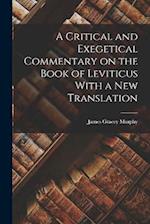 A Critical and Exegetical Commentary on the Book of Leviticus With a New Translation 