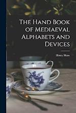 The Hand Book of Mediaeval Alphabets and Devices 