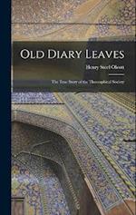 Old Diary Leaves: The True Story of the Theosophical Society 