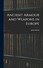 Ancient Armour and Weapons in Europe 