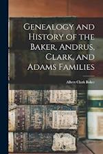 Genealogy and History of the Baker, Andrus, Clark, and Adams Families 