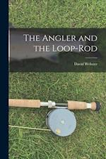 The Angler and the Loop-Rod 