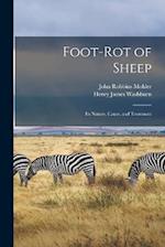 Foot-Rot of Sheep: Its Nature, Cause, and Treatment 
