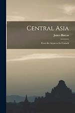 Central Asia: From the Aryan to the Cossack 