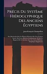 Précis Du Système Hiéroglyphique Des Anciens Égyptiens