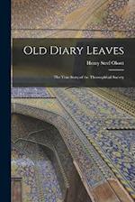 Old Diary Leaves: The True Story of the Theosophical Society 