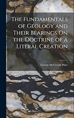 The Fundamentals of Geology and Their Bearings On the Doctrine of a Literal Creation 