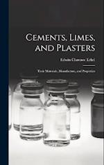 Cements, Limes, and Plasters: Their Materials, Manufacture, and Properties 