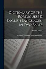 Dictionary of the Portuguese & English Languages, in Two Parts: Portuguese & English & English & Portuguese 