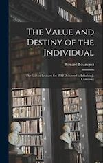 The Value and Destiny of the Individual: The Gifford Lectures for 1912 Delivered in Edinburgh University 