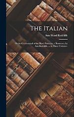 The Italian: Or the Confessional of the Black Penitents. a Romance. by Ann Radcliffe, ... in Three Volumes. 