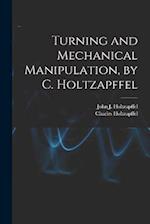 Turning and Mechanical Manipulation, by C. Holtzapffel 