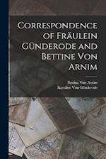 Correspondence of Fräulein Günderode and Bettine Von Arnim 