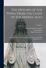 The History of the Popes, From the Close of the Middle Ages: Drawn From the Secret Archives of the Vatican and Other Original Sources; Volume 1 