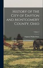 History of the City of Dayton and Montgomery County, Ohio; Volume 2 
