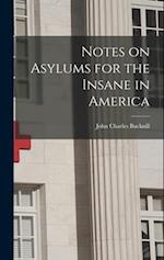 Notes on Asylums for the Insane in America 
