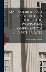 Malingering and its Detection Under the Workmen's Compensation and Other Acts 