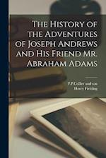 The History of the Adventures of Joseph Andrews and his Friend Mr. Abraham Adams 