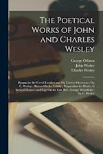 The Poetical Works of John and Charles Wesley: Hymns for the Use of Families and On Various Occasions / by C. Wesley ; Hymns On the Trinity ; Preparat