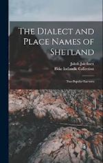 The Dialect and Place Names of Shetland; two Popular Lectures 