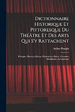 Dictionnaire Historique Et Pittoresque Du Théâtre Et Des Arts Qui S'y Rattachent