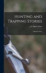 Hunting and Trapping Stories; a Book for Boys 