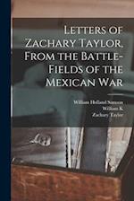 Letters of Zachary Taylor, From the Battle-fields of the Mexican War 