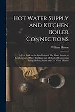 Hot Water Supply and Kitchen Boiler Connections; a Text Book on the Installation of hot Water Service in Residences and Other Buildings and Methods of