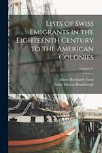 Lists of Swiss Emigrants in the Eighteenth Century to the American Colonies; Volume 01 