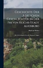 Geschichte Der Adelichen Geschlechter In Der Freyen Reichs-stadt Augsburg