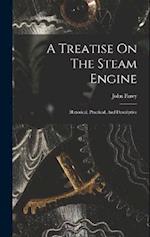 A Treatise On The Steam Engine: Historical, Practical, And Descriptive 