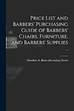 Price List and Barbers' Purchasing Guide of Barbers' Chairs, Furniture, and Barbers' Supplies .. 