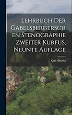 Lehrbuch der Gabelsbergerschen Stenographie zweiter Kurfus, neunte Auflage