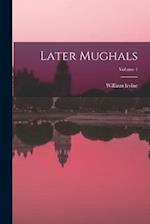 Later Mughals; Volume 1 