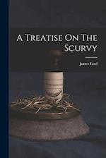 A Treatise On The Scurvy 