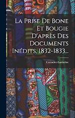 La Prise De Bone Et Bougie D'après Des Documents Inédits, 1832-1833...