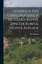 Lehrbuch der Gabelsbergerschen Stenographie zweiter Kurfus, neunte Auflage