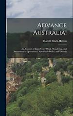 Advance Australia!: An Account of Eight Years' Work, Wandering, and Amusement in Queensland, New South Wales, and Victoria 